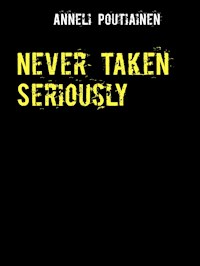 Never Taken Seriously - Anneli Poutiainen - E-Book