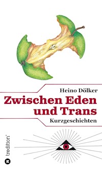 Zwischen Eden und Trans - Heino Dölker - E-Book