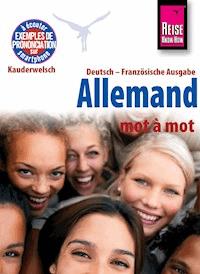 Reise Know-How Kauderwelsch Allemand - mot à mot (Deutsch als Fremdsprache, französische Ausgabe): Kauderwelsch-Sprachführer Band 121 - Catherine Raisin - E-Book