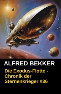 Chronik der Sternenkrieger 36: Die Exodus-Flotte - Alfred Bekker - E-Book