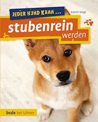 Jeder Hund kann stubenrein werden - Katrin Voigt - E-Book