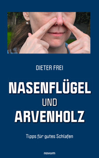 Nasenflügel und Arvenholz - Dieter Frei - E-Book