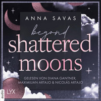 Beyond Shattered Moons - London is Lonely-Reihe, Teil 2 (Ungekürzt) - Anna Savas - Hörbuch