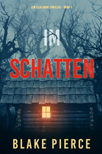 Im Schatten (Ein Ella-Dark-Thriller – Band 1) - Blake Pierce - kostenlos E-Book