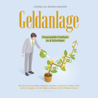 Geldanlage - Finanzielle Freiheit in 4 Schritten: Wie Sie Ihre finanzielle Intelligenz erhöhen, souverän in Aktien, ETFs und Co. anlegen, ein Vermögen aufbauen & der Inflation trotzen - Cornelius Riemschneider - Hörbuch
