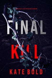 Final Kill (A Maggie Flight Suspense Thriller—Book One) - Kate Bold - kostenlos E-Book