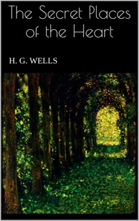 The Secret Places of the Heart - H G Wells - E-Book