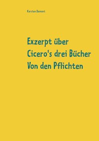 Exzerpt über Cicero's drei Bücher Von den Pflichten von Raphael Kühner - Karsten Demant - E-Book