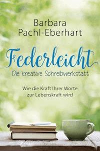 Federleicht Die Kreative Schreibwerkstatt Barbara Pachl - 