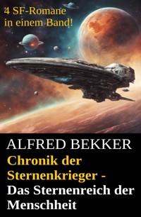Chronik der Sternenkrieger - Das Sternenreich der Menschheit - Alfred Bekker - kostenlos E-Book