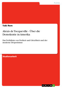 Alexis de Tocqueville - Über die Demokratie in Amerika - Tobi Rem - E-Book