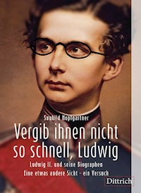 Vergib Ihnen nicht so schnell, Ludwig - Sunhild Hopfgartner - E-Book