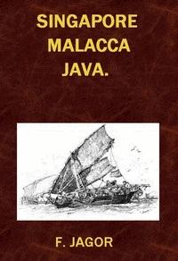 Singapore, Malacca, Java. Reiseskizzen von F. Jagor. - Jagor, Fedor - kostenlos E-Book