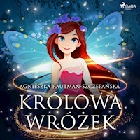 Królowa wróżek - Agnieszka Rautman-Szczepańska - Hörbuch