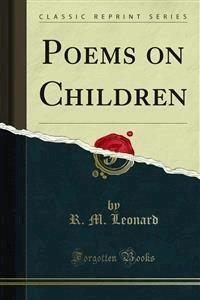 Poems on Children - R. M. Leonard - E-Book