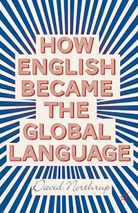 How English Became the Global Language - D. Northrup - E-Book
