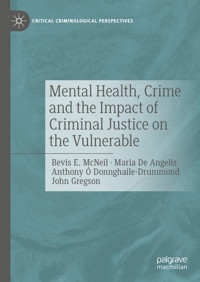 Mental Health, Crime and the Impact of Criminal Justice on the Vulnerable - Bevis E. McNeil - E-Book