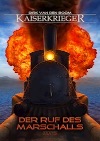 Kaiserkrieger 14: Der Ruf des Marschalls - Dirk den van Boom - E-Book