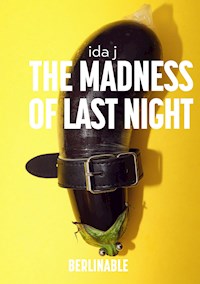 The Madness of Last Night - Ida J - E-Book