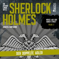 Sherlock Holmes: Der doppelte Adler (Neues aus der Baker Street, Folge 2) - Sir Arthur Conan Doyle - Hörbuch