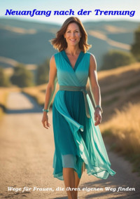 Neuanfang nach der TrennungWege für Frauen, die ihren eigenen Weg finden - Ulrich Orlowski - E-Book