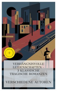 Verhängnisvolle Leidenschaften – 3 klassische tragische Romanzen - Fjodor Dostojewski - E-Book