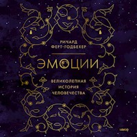 Эмоции : великолепная история человечества - Ричард Ферт-Годбехер - Hörbuch