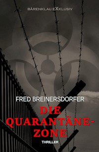 Die Quarantäne-Zone: Thriller - Fred Breinersdorfer - E-Book