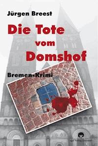 Die Tote vom Domshof - Jürgen Breest - E-Book