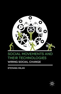 Social Movements and Their Technologies - Stefania Milan - E-Book