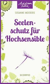 Seelenschutz für Hochsensible - Susanne Moeberg - E-Book