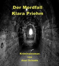 Der Mordfall Klara Priehm - Axel Schade - E-Book
