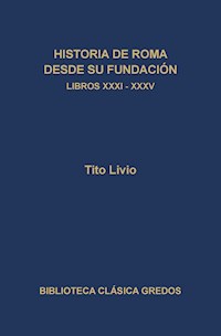 Historia de Roma desde su fundación. Libros XXXI-XXXV - Tito Livio - E-Book