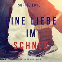 Eine Liebe im Schnee (Die Liebe auf Reisen – Buch #4) - Sophie Love - Hörbuch