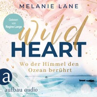 Wild Heart - Wo der Himmel den Ozean berührt (Ungekürzt) - Melanie Lane - Hörbuch