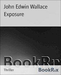Exposure - John Edwin Wallace - kostenlos E-Book