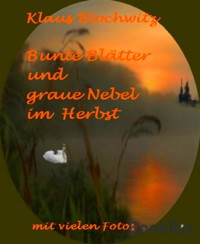 Bunte Blätter und graue Nebel im Herbst - Klaus Blochwitz - E-Book