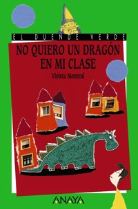 No quiero un dragón en mi clase - Violeta Monreal - E-Book