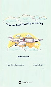 Was mir beim Überflug so einfällt - Leo Sucharewicz - E-Book