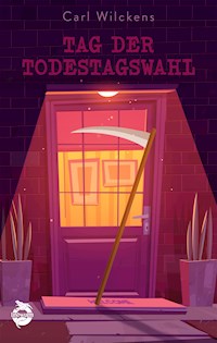Tag der Todestagswahl - Carl Wilckens - E-Book