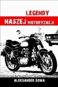 Legendy naszej motoryzacji - Aleksander Sowa - E-Book