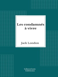 Les condamnés à vivre - Jack  London - E-Book
