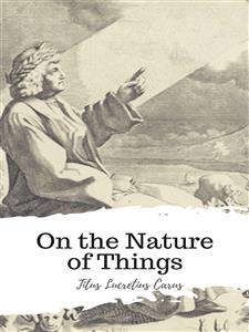 On the Nature of Things - Titus Lucretius Carus - E-Book