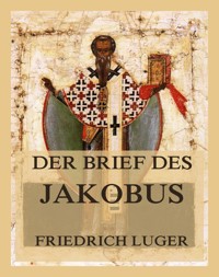 Der Brief des Jakobus - Friedrich Luger - E-Book
