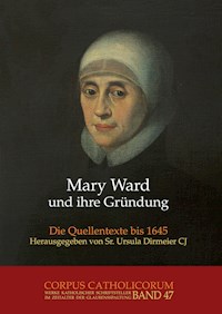Mary Ward und ihre Gründung. Teil 1 bis Teil 4 / Mary Ward und ihre Gründung. Teil 3 - Ursula Dirmeier - E-Book
