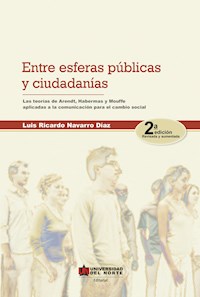 Entre esferas públicas y ciudadanía 2ed - Luis Ricardo Navarro Díaz - E-Book