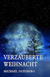 VERZAUBERTE WEIHNACHT - Michael Duesberg - E-Book