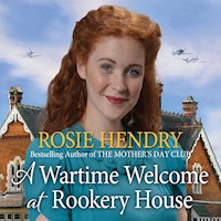 A Wartime Welcome at Rookery House - Rosie Hendry - Hörbuch