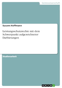 Leistungsschutzrechte mit dem Schwerpunkt aufgezeichneter Darbietungen - Susann Hoffmann - E-Book