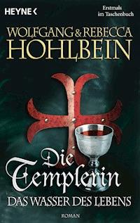 Die Templerin - Das Wasser des Lebens - Wolfgang Hohlbein - E-Book